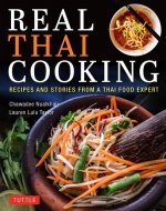 Real Thai Cooking: Recipes and Stories from a Thai Food Expert