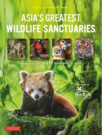 Asia's Greatest Wildlife Sanctuaries: In Support of Birdlife International