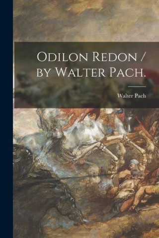 Odilon Redon / by Walter Pach.