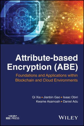 Attribute-Based Encryption (Abe): Foundations and Applications Within Blockchain and Cloud Environments
