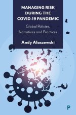 Managing Risk During the Covid-19 Pandemic: Global Policies, Narratives and Practices