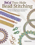 Best of Two-Hole Bead Stitching: Beautiful Earring, Bracelets and Necklaces for a Timeless Jewelry Wardrobe