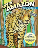 Great Amazon & Rainforest Coloring Book (with Stickers): Color and Learn about Sloths, Snakes, Exotic Birds and Many More Mysterious Animals