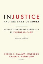 Injustice and the Care of Souls, Second Edition: Taking Oppression Seriously in Pastoral Care