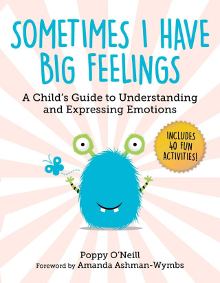 Sometimes I Have Big Feelings: A Child's Guide to Understanding and Expressing Emotions