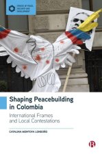 Shaping Peacebuilding in Colombia: International Frames and Spatial Transformation