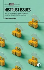 Mistrust Issues: How Technology Discourses Quantify, Extract and Legitimise Inequalities
