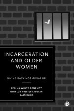 Incarceration and Older Women: Giving Back Not Giving Up