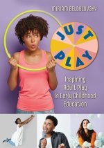 Just Play: Inspiring Adult Play in Early Childhood Education