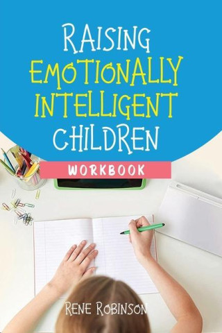 Raising Emotionally Intelligent Children Workbook