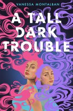 Tall Dark Trouble