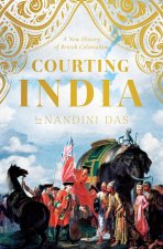 Courting India: Seventeenth-Century England, Mughal India, and the Origins of Empire