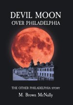Devil Moon Over Philadelphia: The Other Philadelphia Story