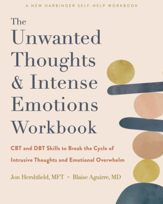 The Unwanted Thoughts and Intense Emotions Workbook