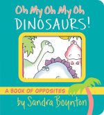 Oh My Oh My Oh Dinosaurs!
