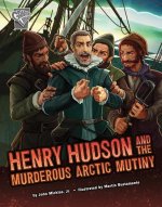 Henry Hudson and the Murderous Arctic Mutiny