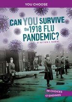 Can You Survive the 1918 Flu Pandemic?: An Interactive History Adventure