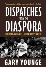 Dispatches from the Diaspora: From Nelson Mandela to Black Lives Matter