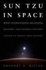 Sun Tzu in Space: What International Relations, History, and Science Fiction Teach Us about Our Future