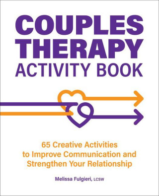 Couples Therapy Activity Book: 65 Creative Activities to Improve Communication and Strengthen Your Relationship