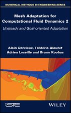 Mesh Adaptation for Computational Fluid Dynamics -  Unsteady and Goal-oriented Adaptation, Volume 2
