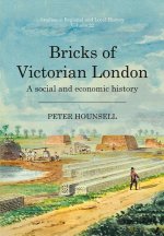 Bricks of Victorian London: A Social and Economic History Volume 22