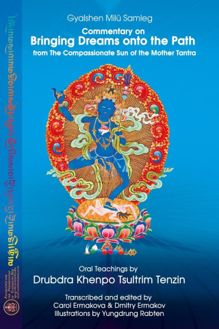 Commentary on BRINGING DREAMS onto the PATH from The Compassionate Sun of the Mother Tantra (Drubdra Khenpo Tsultrim Tenzin)(Brožovaná)