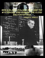 MEN in BLACK, UFOs, NAZI BELL AND THE MYSTERIOUS VON KÁRMÁN: The Close Encounter Man