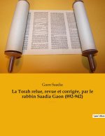 La Torah relue, revue et corrigée, par le rabbin Saadia Gaon (892-942)