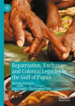 Repatriation, Exchange, and Colonial Legacies in the Gulf of Papua