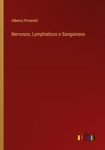 Nervosos, Lymphaticos e Sanguineos