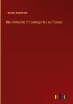 Roemische Chronologie bis auf Caesar