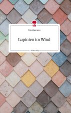 Lupinien im Wind. Life is a Story - story.one