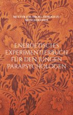 Energetisches Experimentierbuch fur den jungen Parapsychologen