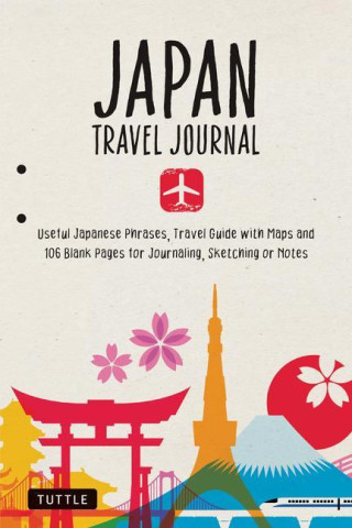 Japan Travel Journal Notebook: 16 Pages of Travel Tips & Useful Phrases Followed by 106 Blank & Lined Pages for Journaling & Sketching