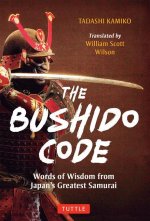 The Bushido Code: Words of Wisdom from Japan's Greatest Samurai