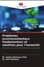 Probl?mes environnementaux fondamentaux et solutions pour l'humanité