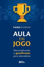 Aula em jogo: descomplicando a gamificaç?o para educadores