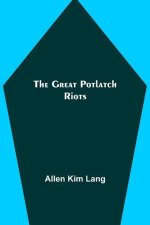 The Great Potlatch Riots