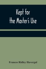 Kept for the Master's Use