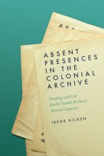 Absent Presences in the Colonial Archive