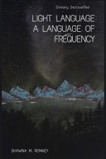 Divinely Declassified: Light Language: A Language of Frequency