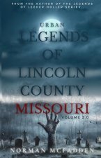 Urban Legends of Lincoln County Missouri Volume 2.0