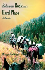 Between Rock and a Hard Place: A Memoir