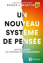 Un nouveau système de pensée. Petites leçons de stratégie et de management