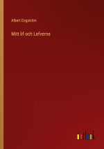 Mitt lif och Lefverne