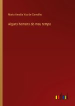 Alguns homens do meu tempo