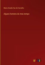 Alguns homens do meu tempo