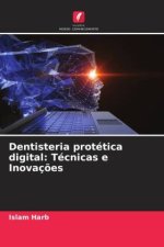 Dentisteria protética digital: Técnicas e Inovaç?es