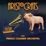 The Aristocrats & Primuz Chamber Orchestra